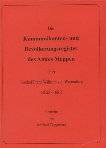 Die Kommunikanten- und Bevölkerungsregister des Amtes Meppen unter Bischof Franz Wilhelm von Wartenberg (1628 - 1661) bearbeitet von Reinhard Cloppenburg

update: 20.02.2004