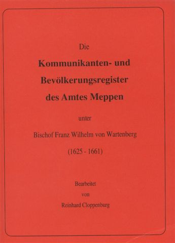 Die Kommunikanten- und Bevölkerungsregister des Amtes Meppen unter Bischof Franz Wilhelm von Wartenberg (1628 - 1661) bearbeitet von Reinhard Cloppenburg

update: 20.02.2004