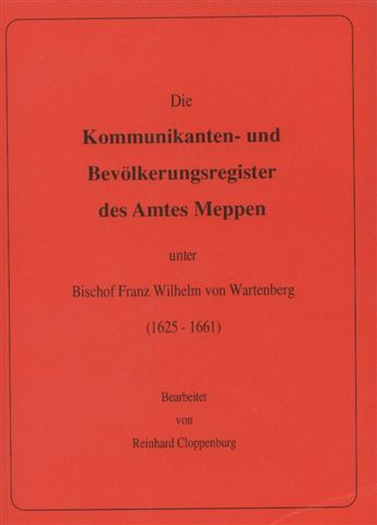 Die Kommunikanten- und Bevölkerungsregister des Amtes Meppen unter Bischof Franz Wilhelm von Wartenberg (1628 - 1661) bearbeitet von Reinhard Cloppenburg

update: 20.02.2004