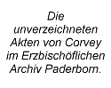 Die unverzeichneten Akten von Corvey im Erzbischöflichen Archiv Paderborn.

update: 04.04.2010