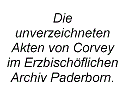 Die unverzeichneten Akten von Corvey im Erzbischöflichen Archiv Paderborn.

update: 04.04.2010